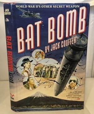 Bild des Verkufers fr Bat Bomb World War II's Other Secret Weapon zum Verkauf von S. Howlett-West Books (Member ABAA)