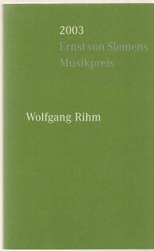 Bild des Verkufers fr Wolfgang Rihm. 2003. Ernst von Siemens Musikpreis. zum Verkauf von Fundus-Online GbR Borkert Schwarz Zerfa