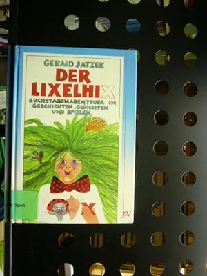 Bild des Verkufers fr Der Lixelhix. Buchstabenabenteuer in Geschichten, Gedichten und Spielen zum Verkauf von Antiquariat im Kaiserviertel | Wimbauer Buchversand