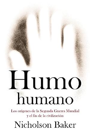Seller image for Humo Humano: Los Orgenes De La Segunda Guerra Mundial Y El Fin De La Civilizacin (Spanish Edition) for sale by Von Kickblanc