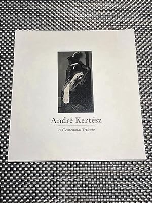 ANDRE KERTESZ: A CENTENNIAL TRIBUTE