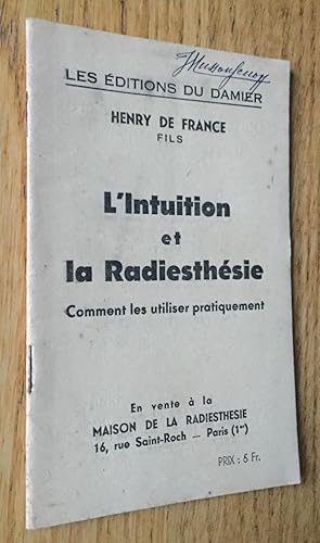 Imagen del vendedor de L Intuition et la Radiesthsie. Comment les utiliser pratiquement. a la venta por Les Livres du Pont-Neuf