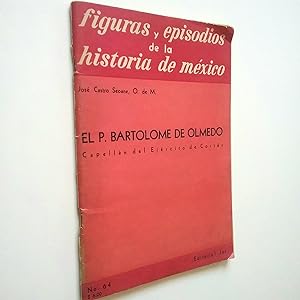 Imagen del vendedor de El P. Bartolom de Olmedo, Capelln del Ejrcito de Cortes (Figuras y episodios de la Historia de Mxico) a la venta por MAUTALOS LIBRERA