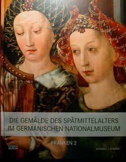 Seller image for Die Gemalde des Spatmittelalters im Germanischen Nationalmuseum. Franken Bd 1, Franken Teil 1 + Teil 2. for sale by EDITORIALE UMBRA SAS