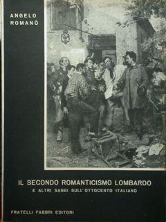 Seller image for Il secondo romanticismo lombardo e altri saggi sull'ottocento italiano. for sale by EDITORIALE UMBRA SAS