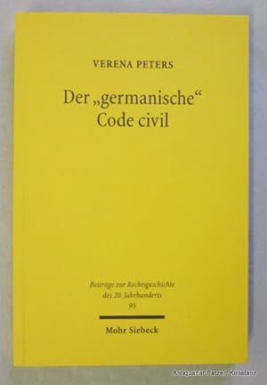 Der "germanische" Code civil. Zur Wahrnehmung des Code civil in den Diskussionen der deutschen Öf...