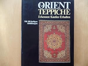 Orient Teppiche Erkennen - Kaufen - Erhalten. Mit 100 Abb.