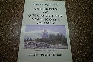 Anecdotes of Queens County Nova Scotia Volume 5: Places, People, Events