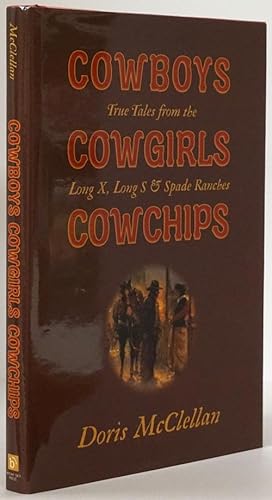 Image du vendeur pour Cowboys Cowgirls Cowchips True Tales from the Long X, Long S & Spade Ranches mis en vente par Good Books In The Woods