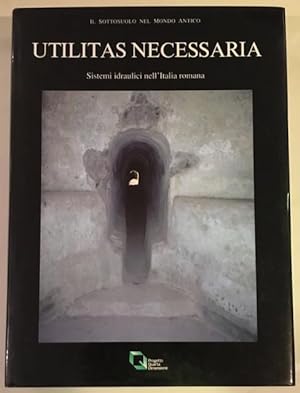 Seller image for Utilitas necessaria: Sistemi idraulici nell'Italia romana. for sale by Antiquariat Im Seefeld / Ernst Jetzer