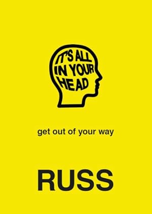 Imagen del vendedor de It's All in Your Head : Get Out of Your Way a la venta por GreatBookPrices