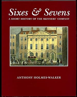 Seller image for Sixes and Sevens | A Short History of the Skinners' Company for sale by Little Stour Books PBFA Member