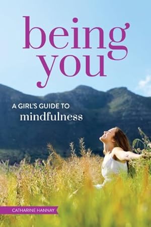 Seller image for Being You : A Girl's Guide to Mindfulness for sale by GreatBookPrices