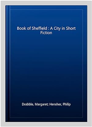 Imagen del vendedor de Book of Sheffield : A City in Short Fiction a la venta por GreatBookPrices