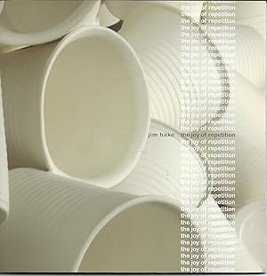 Seller image for The Joy of Repetition; JIM HAKE for sale by Ceramic Arts Library