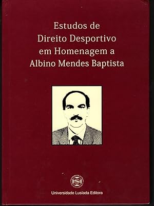 ESTUDOS DE DIREITO DESPORTIVO EM HOMENAGEM A ALBINO MENDES BAPTISTA