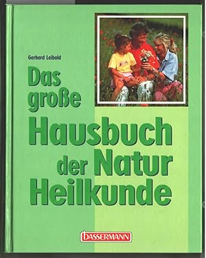 Das grosse Hausbuch der Naturheilkunde. Gerhard Leibold.