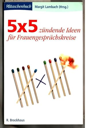 Image du vendeur pour 5 x 5 zndende Ideen fr Frauengesprchskreise. Margit Lambach (Hrsg.) / R.-Brockhaus-Taschenbcher ; Bd. 513. mis en vente par Ralf Bnschen