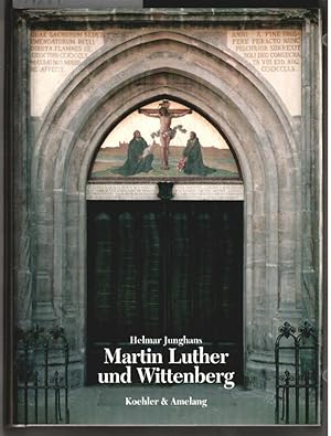 Martin Luther und Wittenberg. Helmar Junghans.