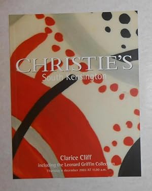 Seller image for Clarice Cliff - Including the Leonard Griffin Collection. (Christies, South Kensington 4 December 2003 - Auction Catalogue) for sale by David Bunnett Books