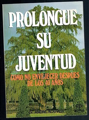 Seller image for PROLONGUE SU JUVENTUD. CMO NO ENVEJECER DESPUS DE LOS 40 AOS for sale by Librera Dilogo