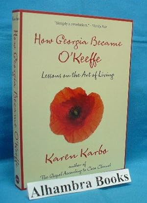 How Georgia Became O'Keeffe : Lessons on the Art of Living