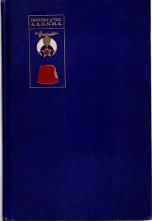 Seller image for ANCIENT ARABIC ORDER OF THE NOBLES OF THE MYSTIC SHRINE FOR NORTH AMERICA: History of the A. A. O. N. M. S. for sale by By The Way Books