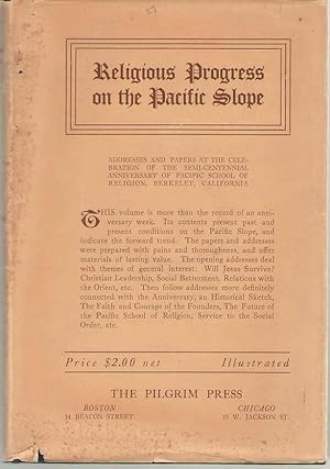 Seller image for Religious Progress on the Pacific Slope Adresses and Papers At the Celebration of the Semi-Centennial Anniversary of Pacific School of Religion, Berkeley, California for sale by Dan Glaeser Books