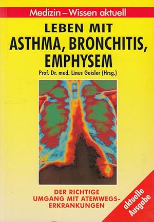 Bild des Verkufers fr Leben mit Asthma, Bronchitis, Emphysem. Der richtige Umgang mit Atemwegserkrankungen zum Verkauf von Versandantiquariat Nussbaum