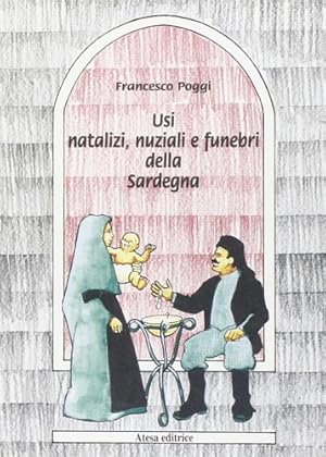 Imagen del vendedor de Usi natalizi, nuziali e funebri della Sardegna. a la venta por FIRENZELIBRI SRL