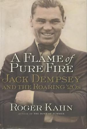 Seller image for A Flame of Pure Fire. Jack Dempsey and the Roaring '20s for sale by Kenneth A. Himber