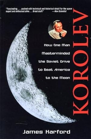 Immagine del venditore per Korolev, How One Man Masterminded the Soviet Drive to Beat America to the Moon venduto da Antiquariat Lindbergh