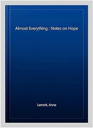 Bild des Verkufers fr Almost Everything : Notes on Hope zum Verkauf von GreatBookPrices