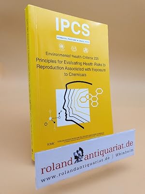 Bild des Verkufers fr Principles for evaluating health risks to reproduction associated with exposure to chemicals : [IPCS, International Programme on Chemical Safety] / World Health Organization. Publ. under the joint sponsorship of the United Nations Environment Programme . Initial drafts prepared by P. Foster . / Environmental health criteria ; 225 zum Verkauf von Roland Antiquariat UG haftungsbeschrnkt