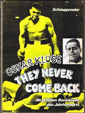 Oskar Klose. They never come back. die größten Boxkämpfe des Jahrhunderts.