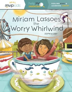 Imagen del vendedor de Miriam Lassoes the Worry Whirlwind : Feeling Worry & Learning Comfort a la venta por GreatBookPrices
