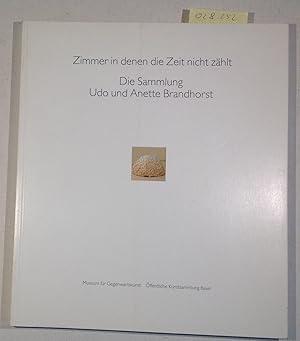 Bild des Verkufers fr Zimmer in denen die Zeit nicht zhlt. Die Sammlung Udo und Anette Brandhorst. zum Verkauf von Antiquariat Trger