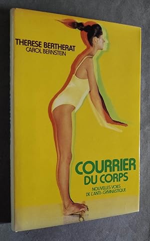 Image du vendeur pour Courrier du corps. Nouvelles voies de l'anti-gymnastique. Avec la collaboration de C. BERNSTEIN. mis en vente par Librairie Pique-Puces