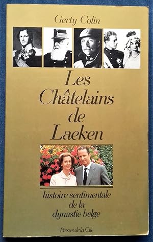Image du vendeur pour Les Chatelains de Laeken - Histoire sentimentale de la dynastie belge. mis en vente par Librairie Pique-Puces