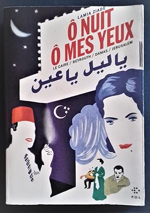 Image du vendeur pour O NUIT, O MES YEUX : LE CAIRE / BEYROUTH / DAMAS / JERUSALEM. mis en vente par Librairie Pique-Puces