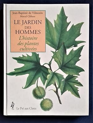 Bild des Verkufers fr Le Jardin des Hommes - L'histoire des plantes cultivees. zum Verkauf von Librairie Pique-Puces