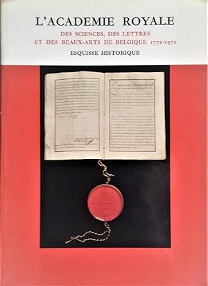 Seller image for L'Acadmie Royale des Sciences, des Lettres et des Beaux-Arts de Belgique. Esquisse historique. for sale by Librairie Pique-Puces