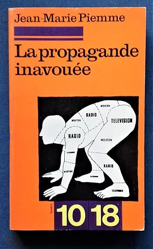Imagen del vendedor de La Propagande inavoue - Approche critique du feuilleton tlvis. a la venta por Librairie Pique-Puces