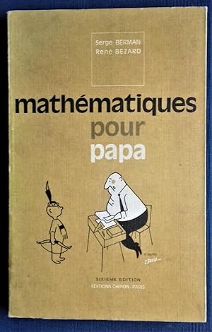 Image du vendeur pour Mathematiques pour papa. Jusqu'aux grandes classes. mis en vente par Librairie Pique-Puces