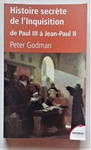 Image du vendeur pour Histoire secrte de l'Inquisition : De Paul III  Jean-Paul II. mis en vente par Librairie Pique-Puces