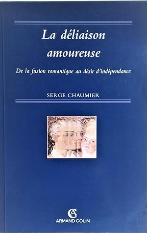 Imagen del vendedor de La Dliaison amoureuse : De la fusion romantique au dsir d'indpendance. a la venta por Librairie Pique-Puces