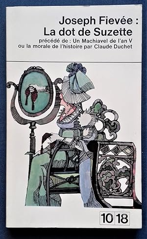 Seller image for La Dot de Suzette. Prcd de Un machiavel de l'an V ou la morale de l'histoire par Claude Duchet. for sale by Librairie Pique-Puces