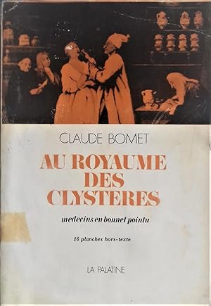 Seller image for Au royaume des clystres. Mdecins en bonnet pointu.- 16 planches hors-texte. for sale by Librairie Pique-Puces