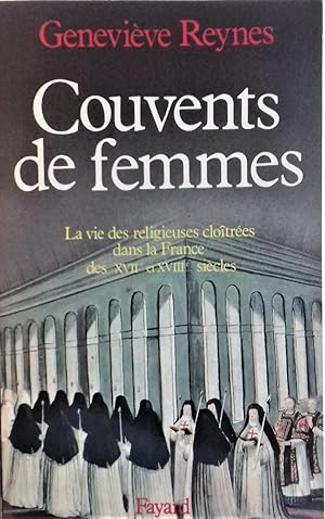 Image du vendeur pour COUVENTS DE FEMMES. La vie des religieuses cloitres dans la France des XVIIe et XVIIIe siecles. mis en vente par Librairie Pique-Puces