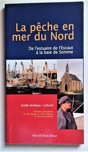 Seller image for La Pche en mer du Nord. De l'estuaire de l'Escaut  la baie de Somme. for sale by Librairie Pique-Puces